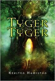 Cover of: Tyger tyger by Kersten Hamilton