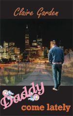 Daddy Come Lately by Claire Garden