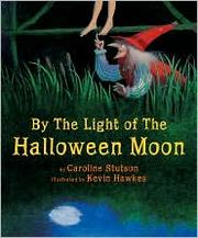 Cover of: By the light of the Halloween moon by Caroline Stutson