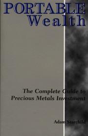 Cover of: Portable wealth: the complete guide to precious metals investment