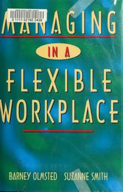 Cover of: Managing in a flexible workplace by Barney Olmsted