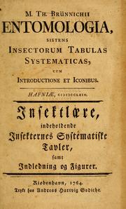 Cover of: M. Th. Brünnichii Entomologia: sistens insectorum tabulas systematicas : cum introductione et iconibus = Insektlære : indeholdende insekternes systematiske tavler : samt indledning og figurer