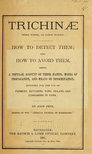 Cover of: Trichinae (pork worms, or flesh worms): how to detect them and how to avoid them : being a popular account of their habits, modes of propagation, and means of dissemination, intended for the use of farmers, butchers, pork dealers, and consumers of pork