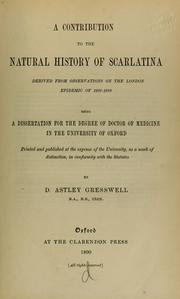 Cover of: A contribution to the natural history of scarlatina derived from observations on the London epidemic of 1887-1888 ...