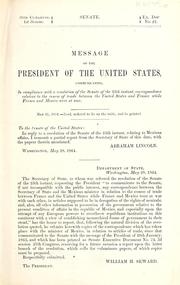 Cover of: Message of the President of the United States: communicating, in compliance with a resolution of the Senate of the 25th instant, correspondence relative to the course of trade between the United States and France while France and Mexico were at war