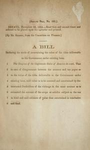Cover of: A bill declaring the mode of ascertaining the value of the tithe deliverable to the government under existing laws
