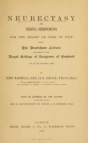 Cover of: Neurectasy or nerve-stretching for the relief or cure of pain: being the Bradshaw Lecture delivered at the Royal College of Surgeons of England, on the 6th December 1883