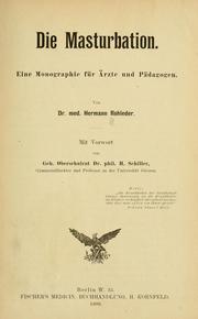 Cover of: Die Masturbation; eine Monographie für Ärzte und Pädagogen by Hermann Rohleder
