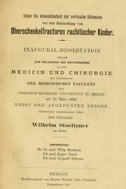 Cover of: Ueber die Anwendbarkeit der verticalen Extension bei der Behandlung von Oberschenkelfracturen rachitischer kinder by Wilhelm Stoeltzner