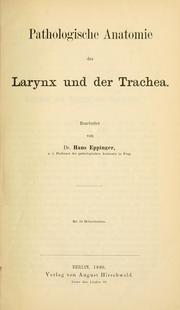 Cover of: Pathologische Anatomie des Larynx und der Trachea by Eppinger, Hans