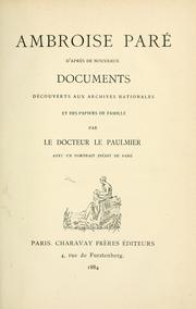 Cover of: Ambroise Paré: d'après de nouveaux documents découverts aux Archives nationales et des papiers de famille