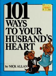 Cover of: 101 ways to your husband's heart by Nick Allan