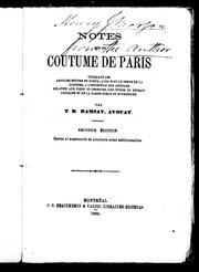 Cover of: Notes sur la coutume de Paris: indiquant les articles encore en force, avec tout le texte de la coutume, à l'exception des articles relatifs aux fiefs et censives, les titres du retrait lignager et de la garde noble et bourgeoise