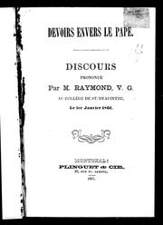 Cover of: Devoirs envers le pape: discours prononcé par M. Raymond, V.G. au Collège St. Hyacinthe, le 1er Janvier 1861