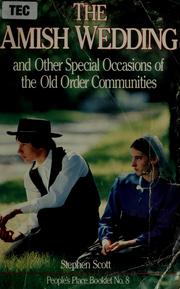 Cover of: The Amish wedding and other special occasions of the Old Order communities by Stephen Scott