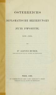 Cover of: Österreichs diplomatische Beziehungen zur Pforte, 1658-1664