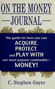 Cover of: On the money journal by C. Stephen Guyer