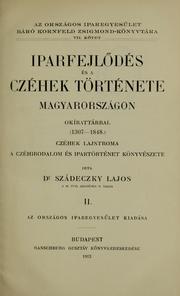 Cover of: Iparfejlödés és a czéhek története Magyarországon: okírattárral (1307-1848)  Czéhek lajstroma; a czéhirodalom és ipartörténet könyvészete