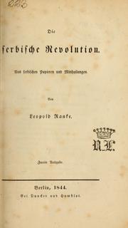 Cover of: Die serbische Revolution: aus serbischen Papieren und Mittheilungen
