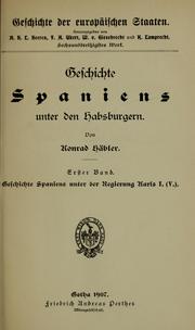 Cover of: Geschichte Spaniens unter den Habsburgern: Von Konrad Häbler. 1. Bd. Geschichte Spaniens unter der Regierung Karls I. (v.).