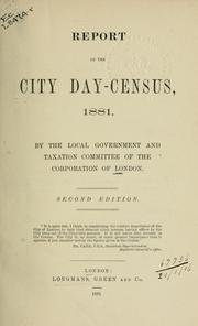 Cover of: Report to the City Day-census, 1881 | London (England). Corporation of the City. Local Government and Taxation Committe