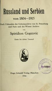 Cover of: Russland Serbien von 1804-1915, nach Urkunden der Geheimarchive von St. Petersburg und Paris und des Wiener Archivs