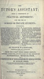 Cover of: The tutor's assistant: being a compendium of practical arithmetic, for the use of schools or private students ... from the 43d Derby ed. rev. cor. and enl. by the addition of superficial mensuration, and a compendium of book-keeping by single entry