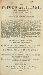 Cover of: The tutor's assistant: being a compendium of practical arithmetic for the use of schools or private students