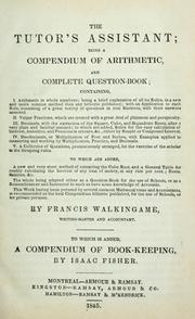 Cover of: The tutor's assistant: being a compendium of arithmetic, and complete question-book ; ... to which is added, a compendium of book-keeping