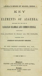 Cover of: Key to elements of algebra: designed for the use of Canadian grammar and common schools, containing full solutions to nearly all the problems, together with numerous explanatory remarks