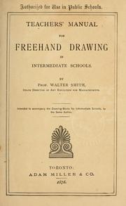 Cover of: Teachers' manual for freehand drawing in Intermediate schools: intended to accompany the drawing-books for intermediate schools