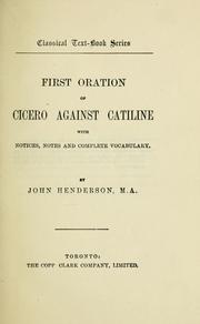 Cover of: First oration of Cicero against Catiline: with notices, notes and complete vocabulary