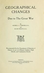 Cover of: Geographical changes due to the Great War / by George A. Cornish and David Whyte by George A. Cornish