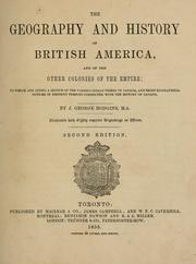 Cover of: The geography and history of British America: and of the other colonies of the empire : to which are added a sketch of the various Indian tribes of Canada, and brief biographical notices of eminent persons connected with the history of Canada