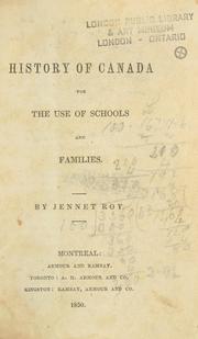 Cover of: The history of Canada for the use of schools and families by Jennet Roy