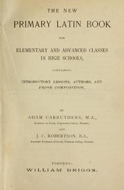 Cover of: The New Primary Latin Book for Elementary and Advanced Classes in High Schools by Adam Carruthers