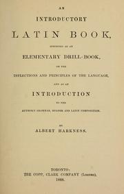 Cover of: An Introductory Latin Book, intended as an Elementary Drill-Book, on the Principles of the Language, and as an introduction to the author's grammar, reader and latin composition