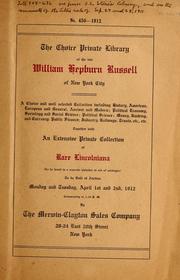 Cover of: The choice private library of the late William Hepburn Russell of New York City: a choice and well selected collection including history ... ; together with an extensive private collection of rare Lincolniana