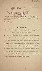 Cover of: A bill to be entitled An act to prevent trading with the enemy or with persons resident in the United States. by Confederate States of America. Congress. House of Representatives