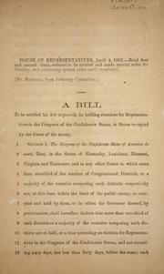 Cover of: A bill to be entitled An Act to provide for holding elections for representatives in the Congress of the Confederate States, in states occupied by the forces of the enemy