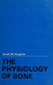 Cover of: The physiology of bone by Janet Maria Vaughan