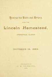 Cover of: Raising the Stars and Stripes over the Lincoln homestead, Springfield, Illinois, October 16, 1889