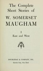 Cover of: The complete short stories of W. Somerset Maugham. Volume 1: East and West by William Somerset Maugham
