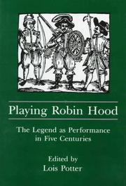 Cover of: Playing Robin Hood: The Legend As Performance in Five Centuries