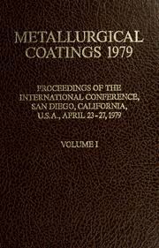 Cover of: Metallurgical coatings 1979: proceedings of the [sixth] International Conference [on Metallurgical Coatings], San Diego, California, U.S.A., April 23-27, 1979