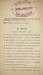 Cover of: A bill to prevent trading with the enemy by Confederate States of America. Congress. House of Representatives