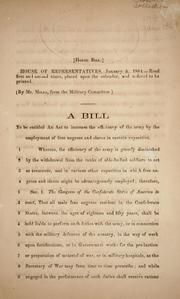 Cover of: A bill to be entitled An act to increase the efficiency of the army by the employment of free negroes and slaves in certain capacities.
