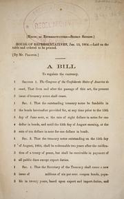 Cover of: A bill to regulate the currency. by Confederate States of America. Congress. House of Representatives