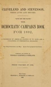 Cover of: Cleveland and Stevenson. Their lives and record: The Democratic campaign book for 1892, with a handbook of American politics up to date, and a cyclopedia of presidential biography