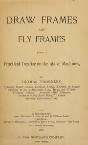 Cover of: Draw frames and fly frames: being a practical treatise on the above machines